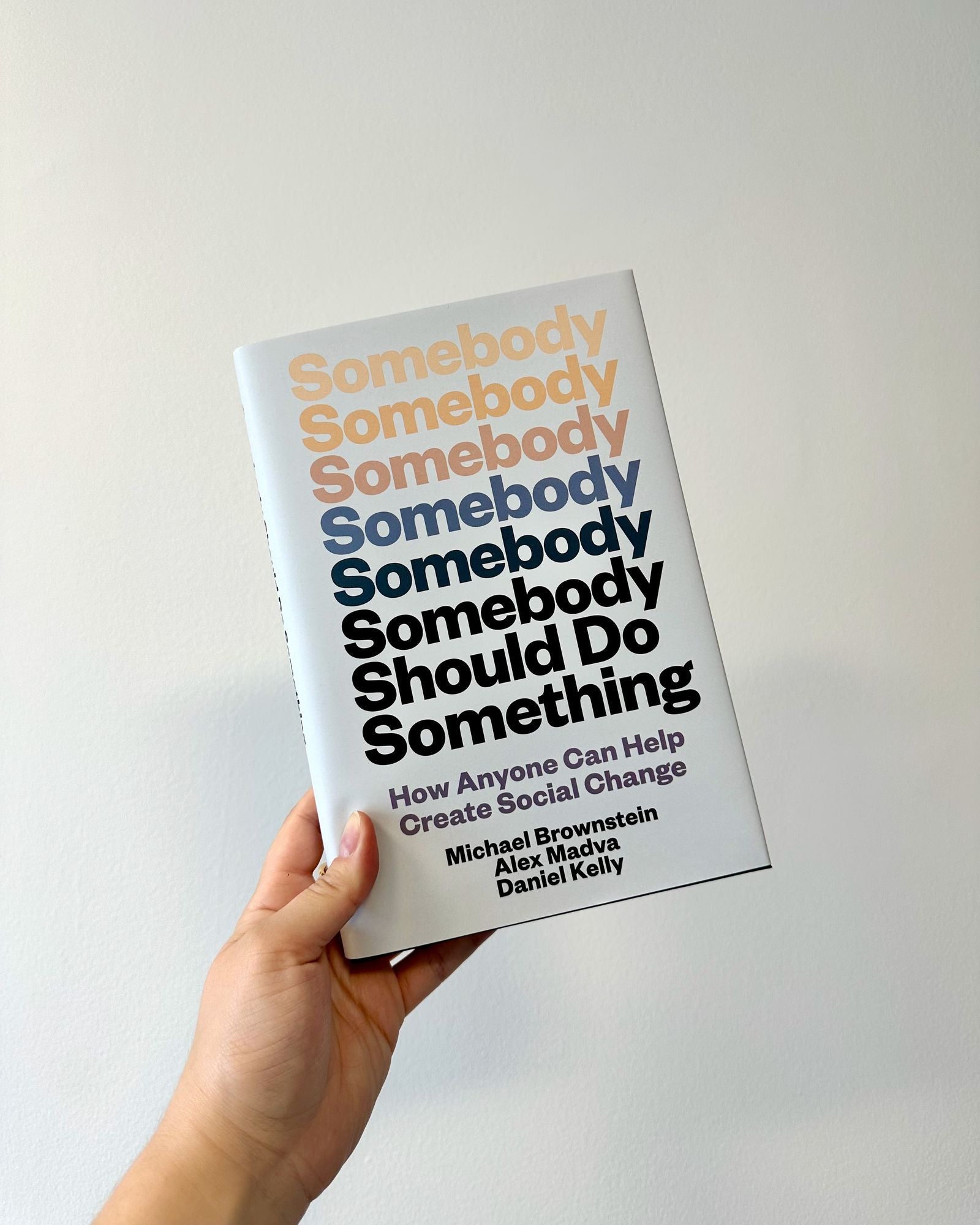 Somebody Should Do Something: How Anyone Can Help Create Social Change