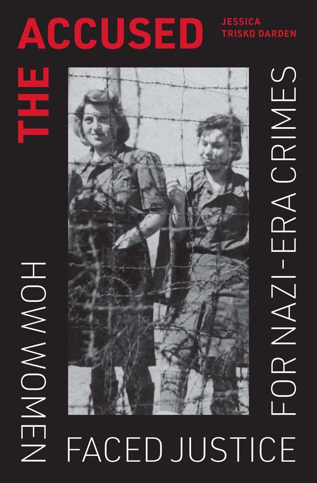 The Accused: How Women Faced Justice for Nazi-Era Crimes