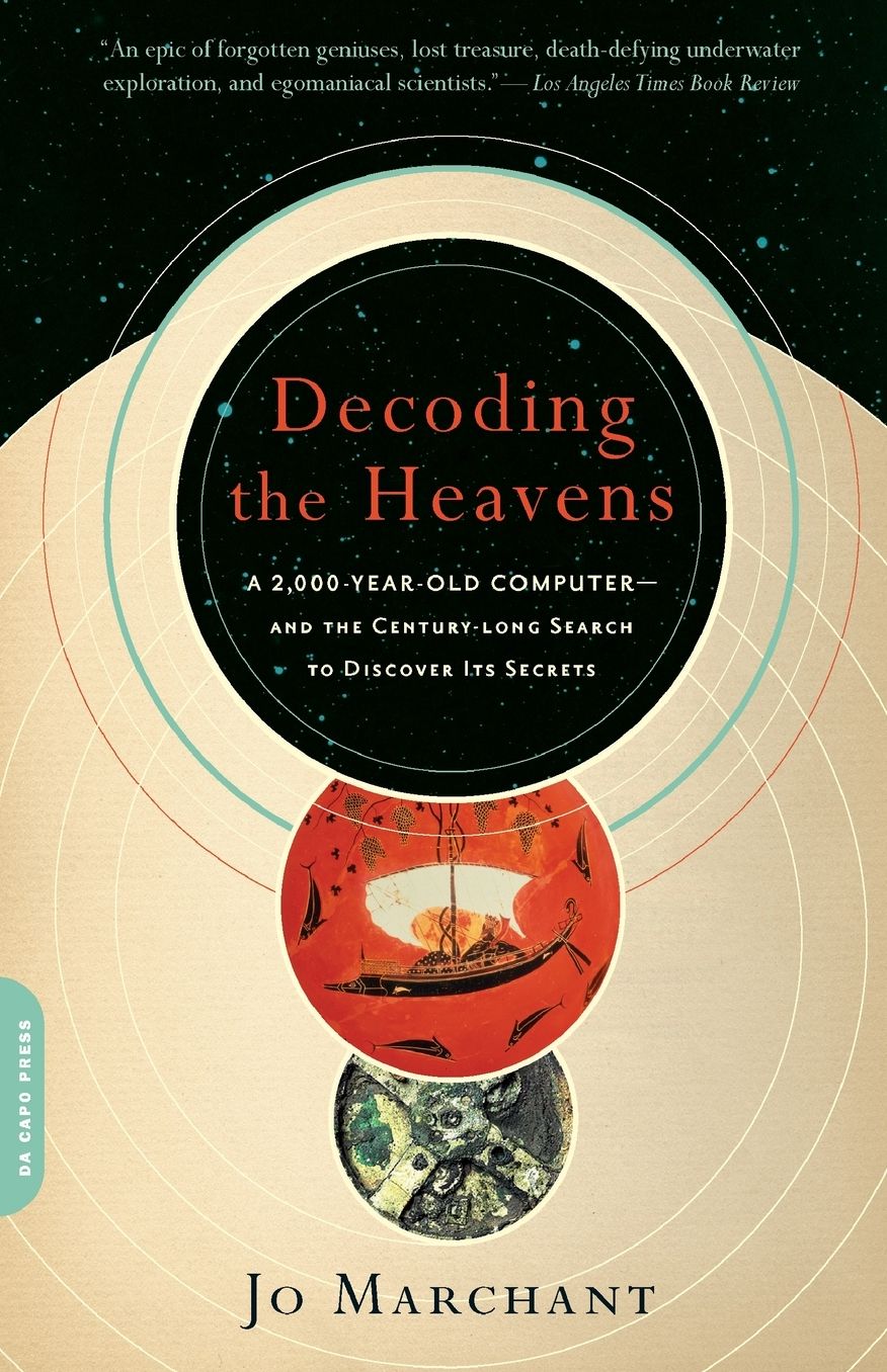 Decoding the Heavens: A 2,000-Year-Old Computer -- and the Century-Long Search to Discover Its Secrets