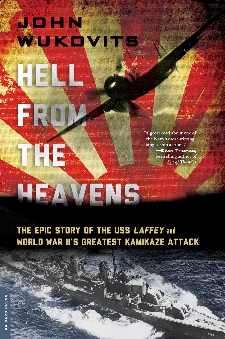 Hell from the Heavens: The Epic Story of the USS Laffey and World War II's Greatest Kamikaze Attack