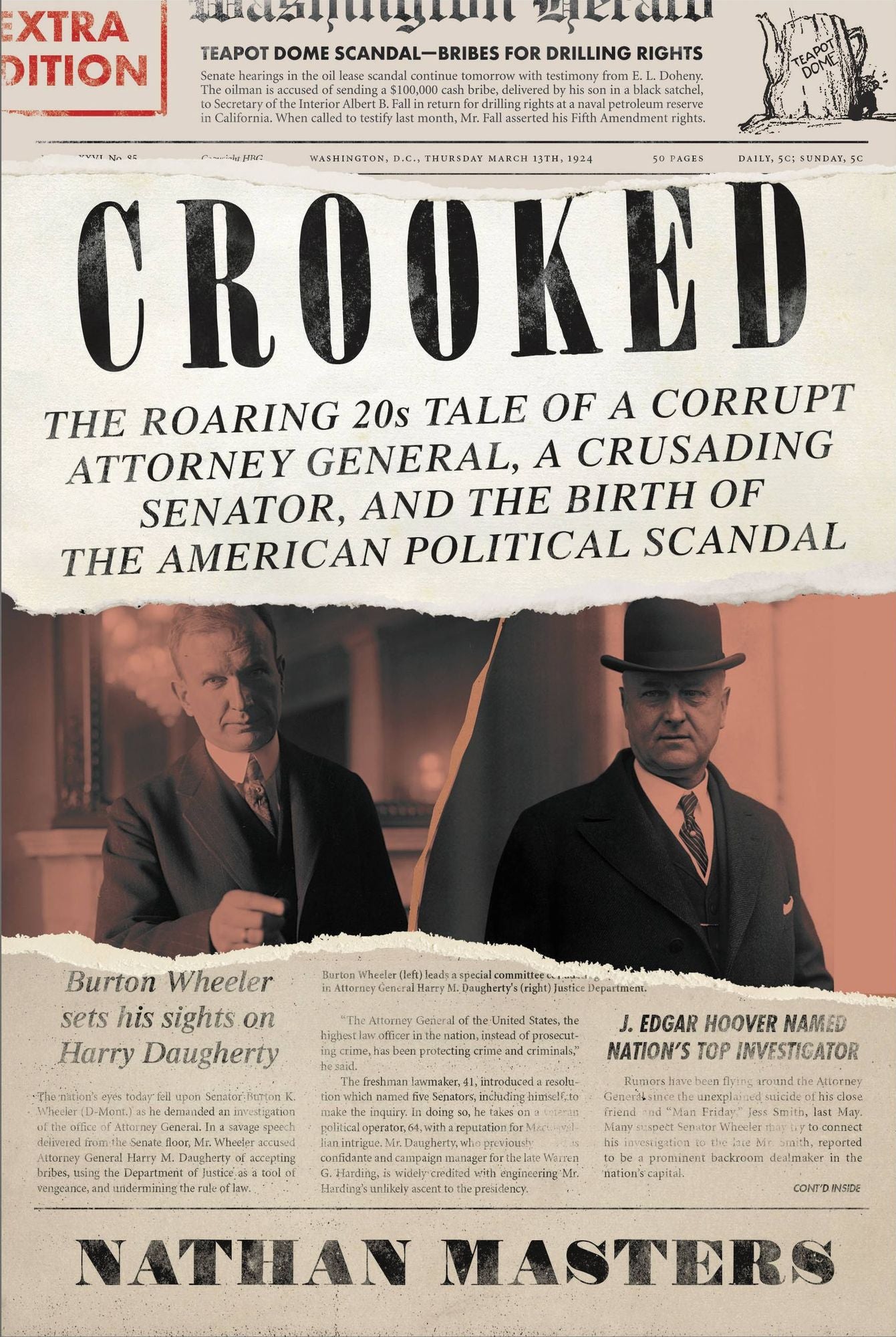 Crooked: The Roaring '20s Tale of a Corrupt Attorney General, a Crusading Senator, and the Birth of the American Political Scandal