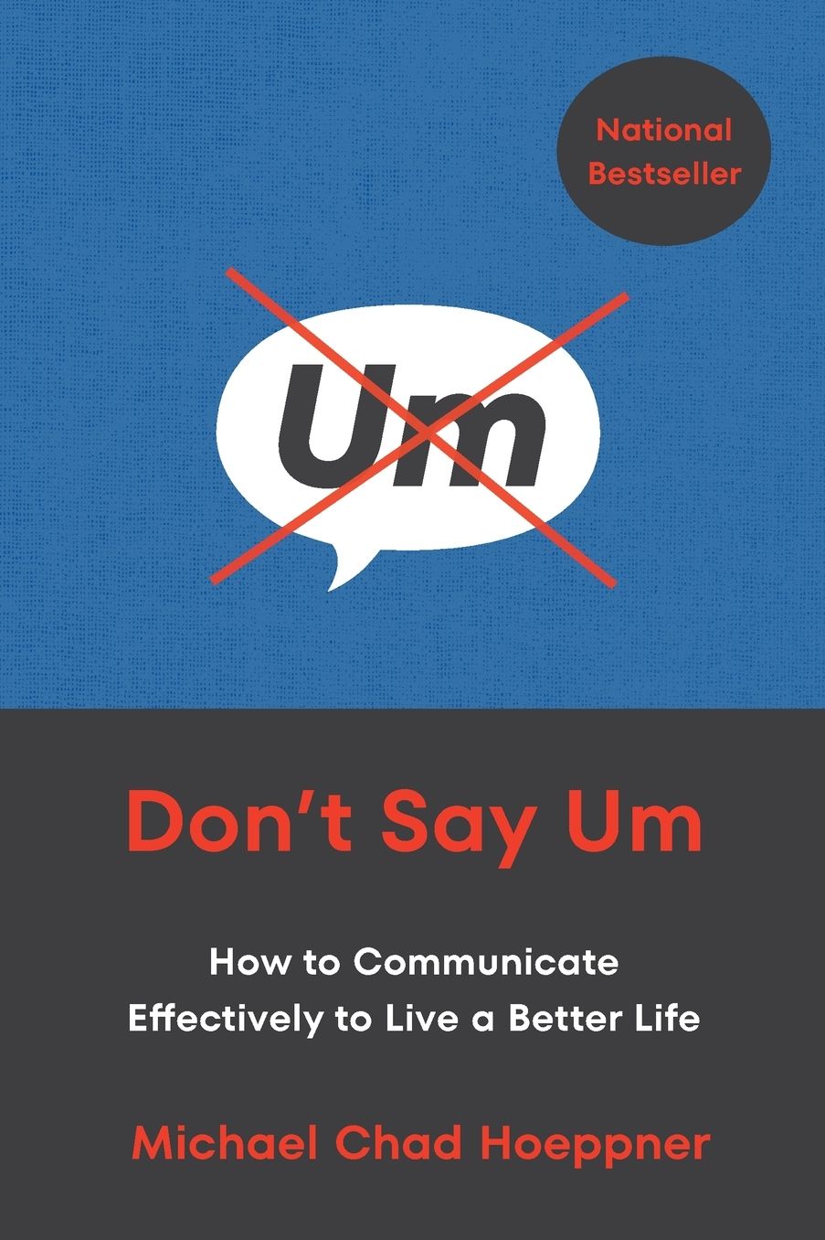 Don't Say Um: How to Communicate Effectively to Live a Better Life