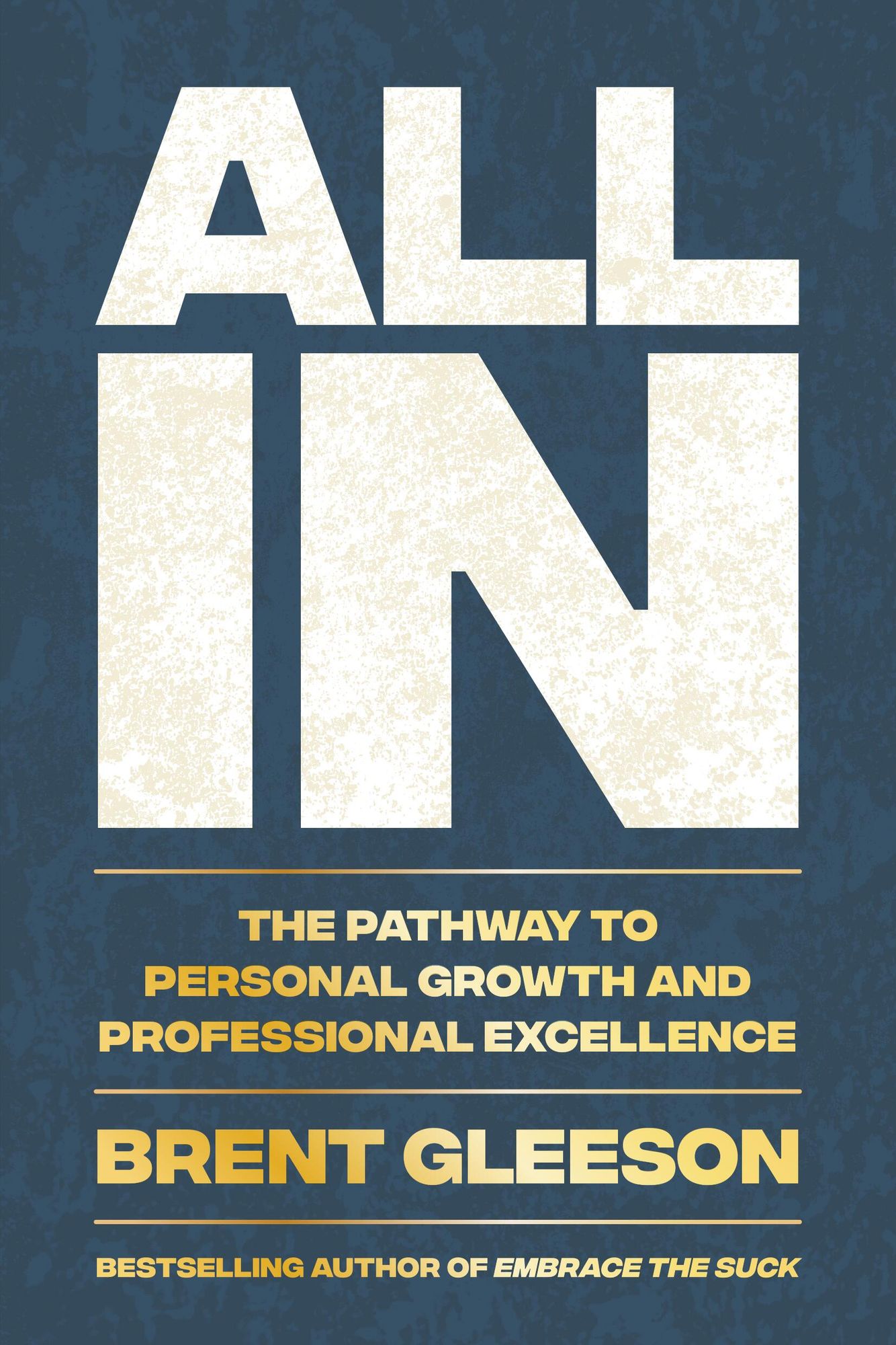 All In: The Pathway to Personal Growth and Professional Excellence