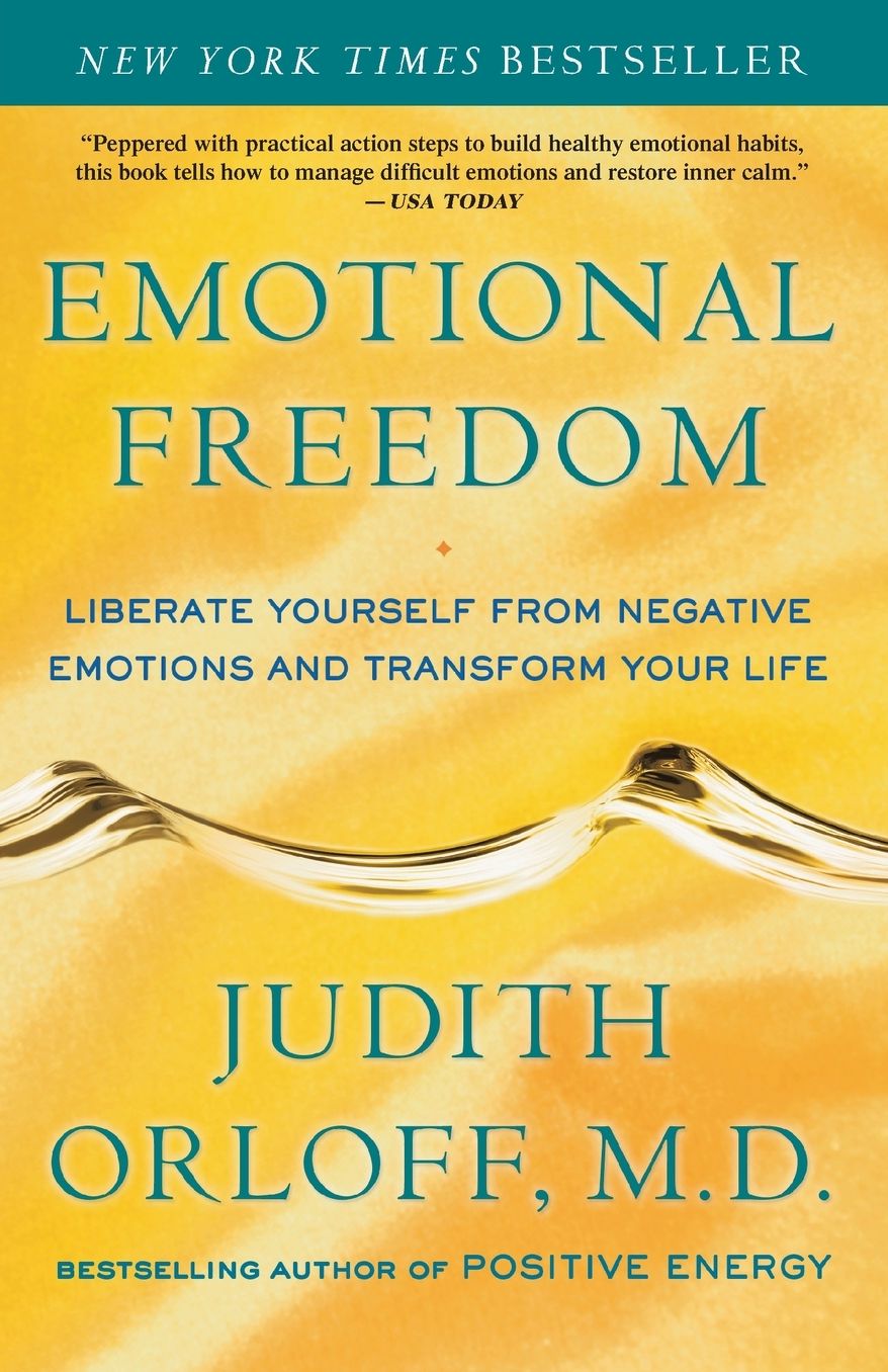 Emotional Freedom: Liberate Yourself from Negative Emotions and Transform Your Life