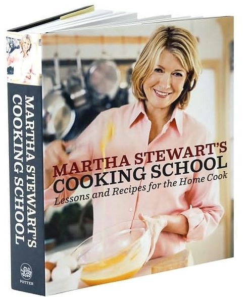 Martha Stewart's Cooking School: Lessons and Recipes for the Home Cook