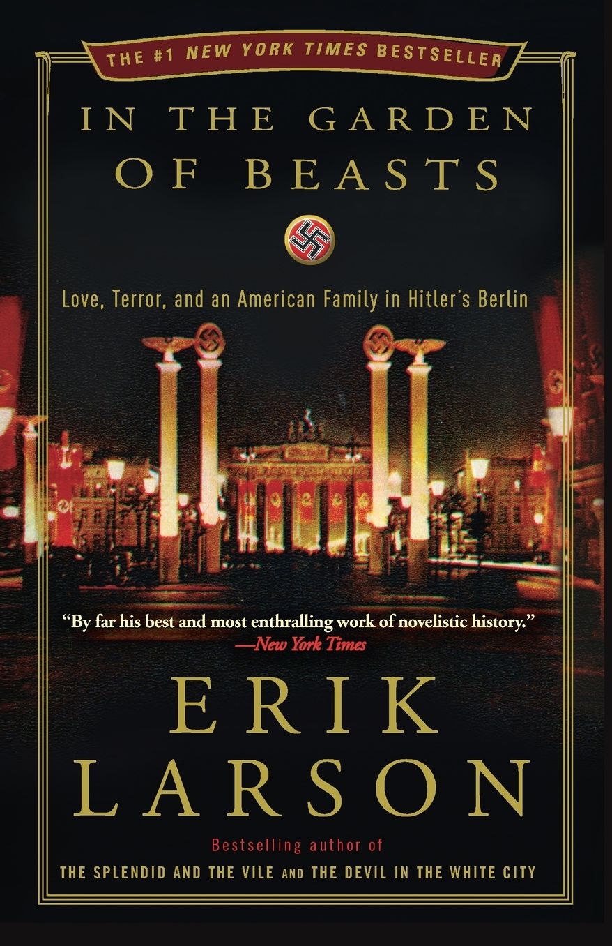 In the Garden of Beasts: Love, Terror, and an American Family in Hitler's Berlin