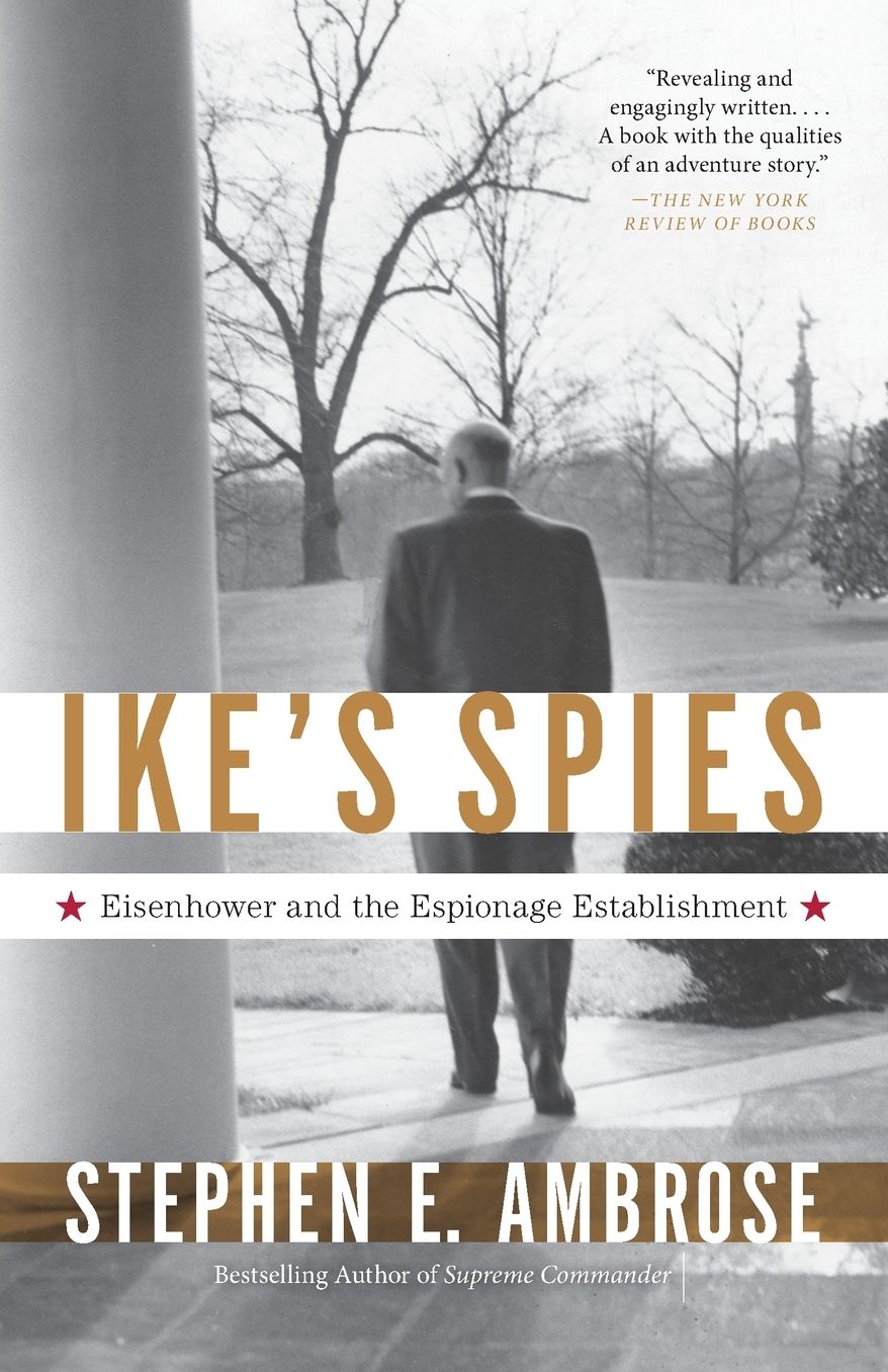 Ike's Spies: Eisenhower and the Espionage Establishment