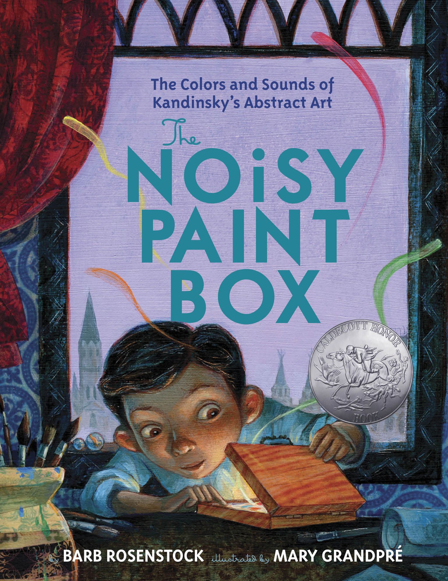 The Noisy Paint Box: The Colors and Sounds of Kandinsky's Abstract Art (Caldecott Honor Book)