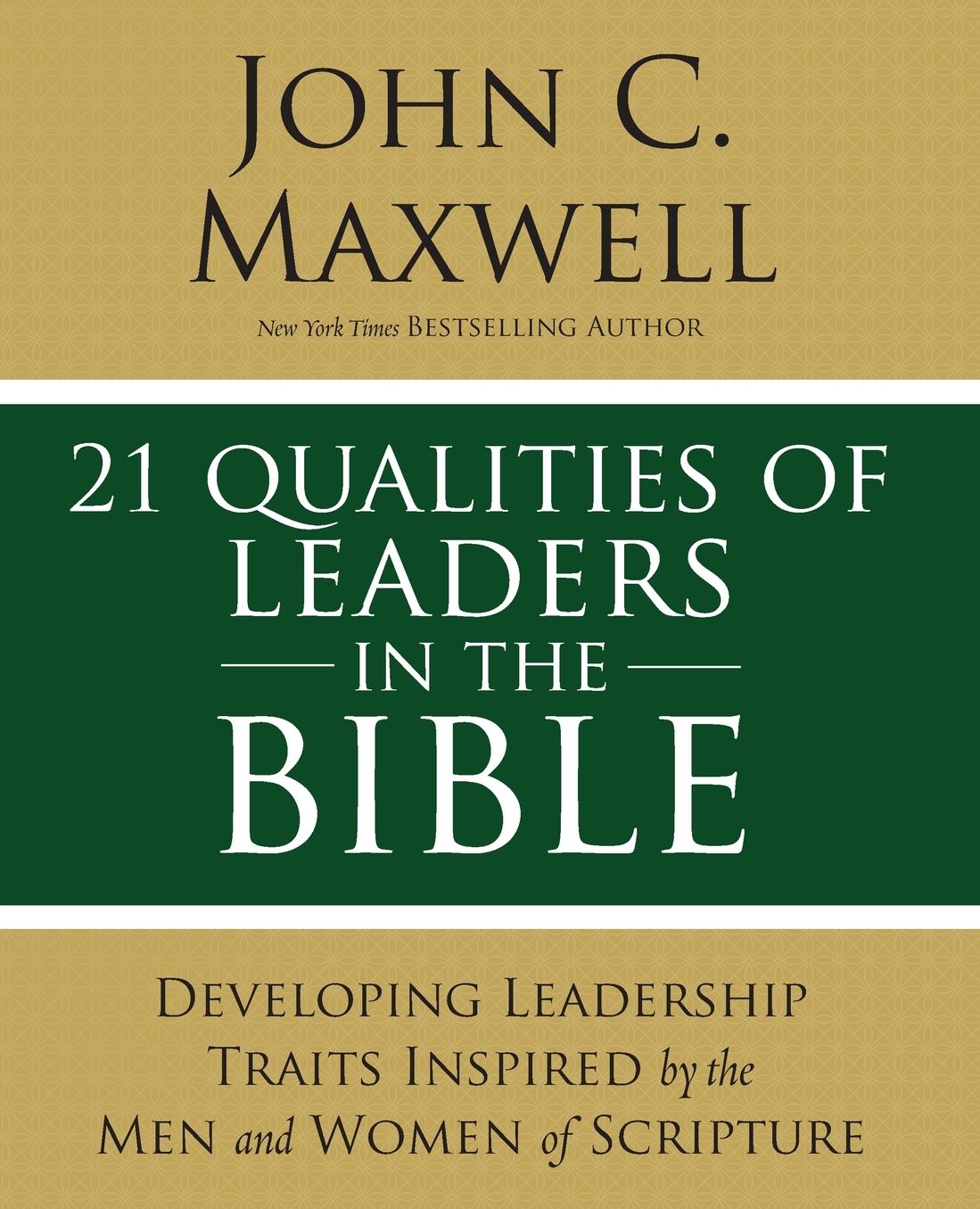 21 Qualities of Leaders in the Bible: Key Leadership Traits of the Men and Women in Scripture