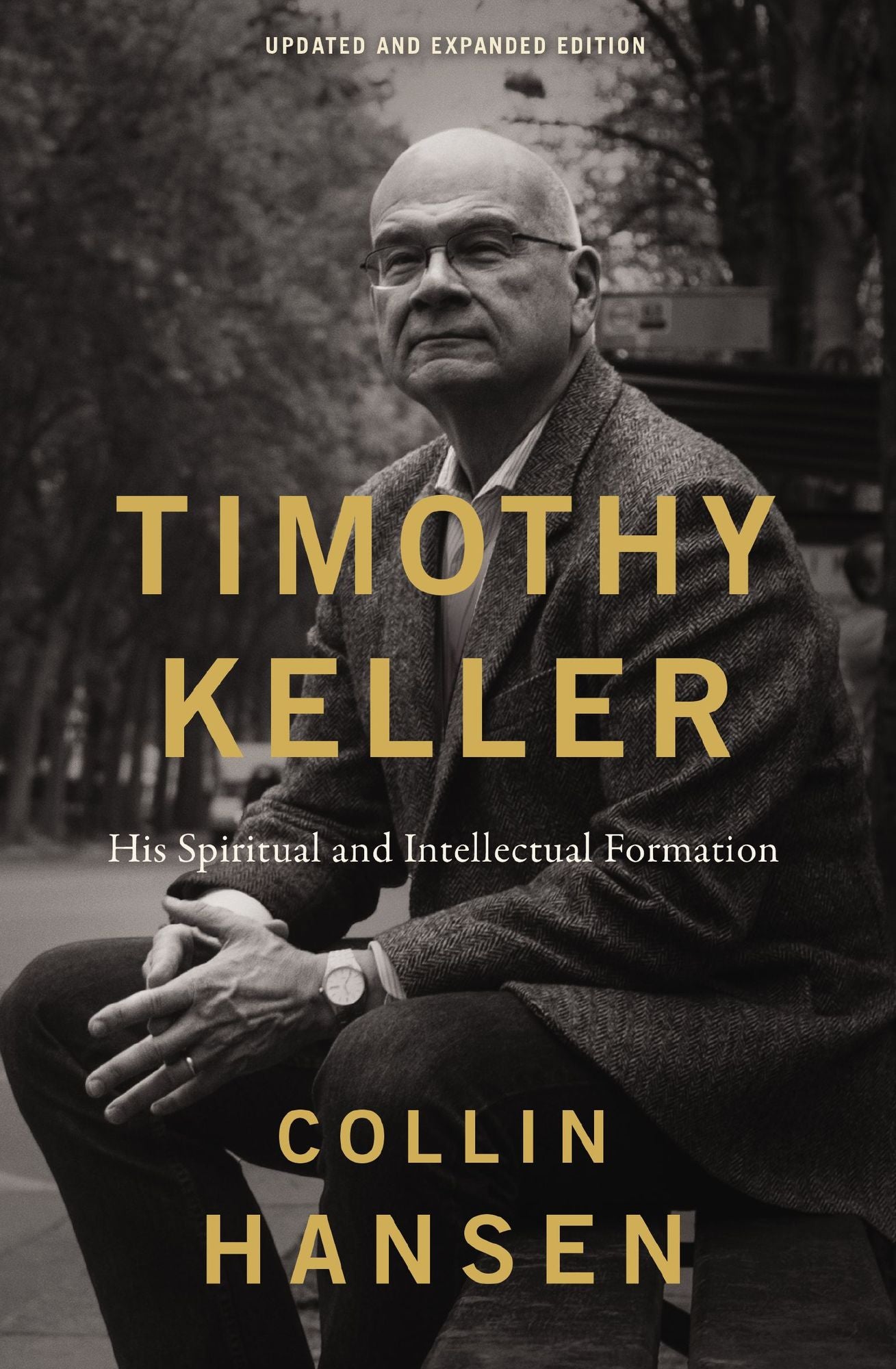 Timothy Keller, Updated and Expanded Edition: His Spiritual and Intellectual Formation