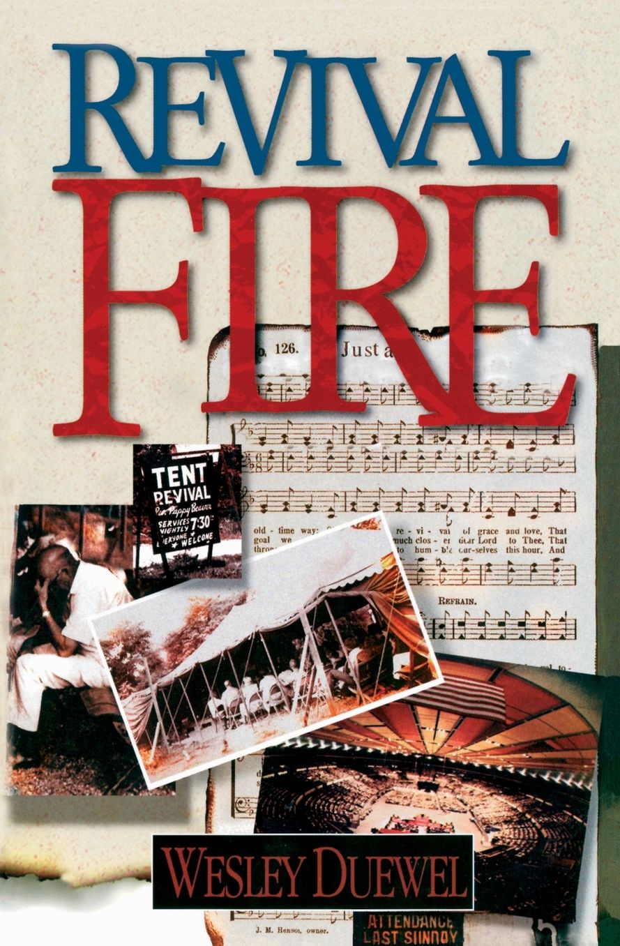 Revival Fire: How God Uses Revival Fire Through the Centuries to Revive the Church and Reveal the Presence of the Holy Spirit