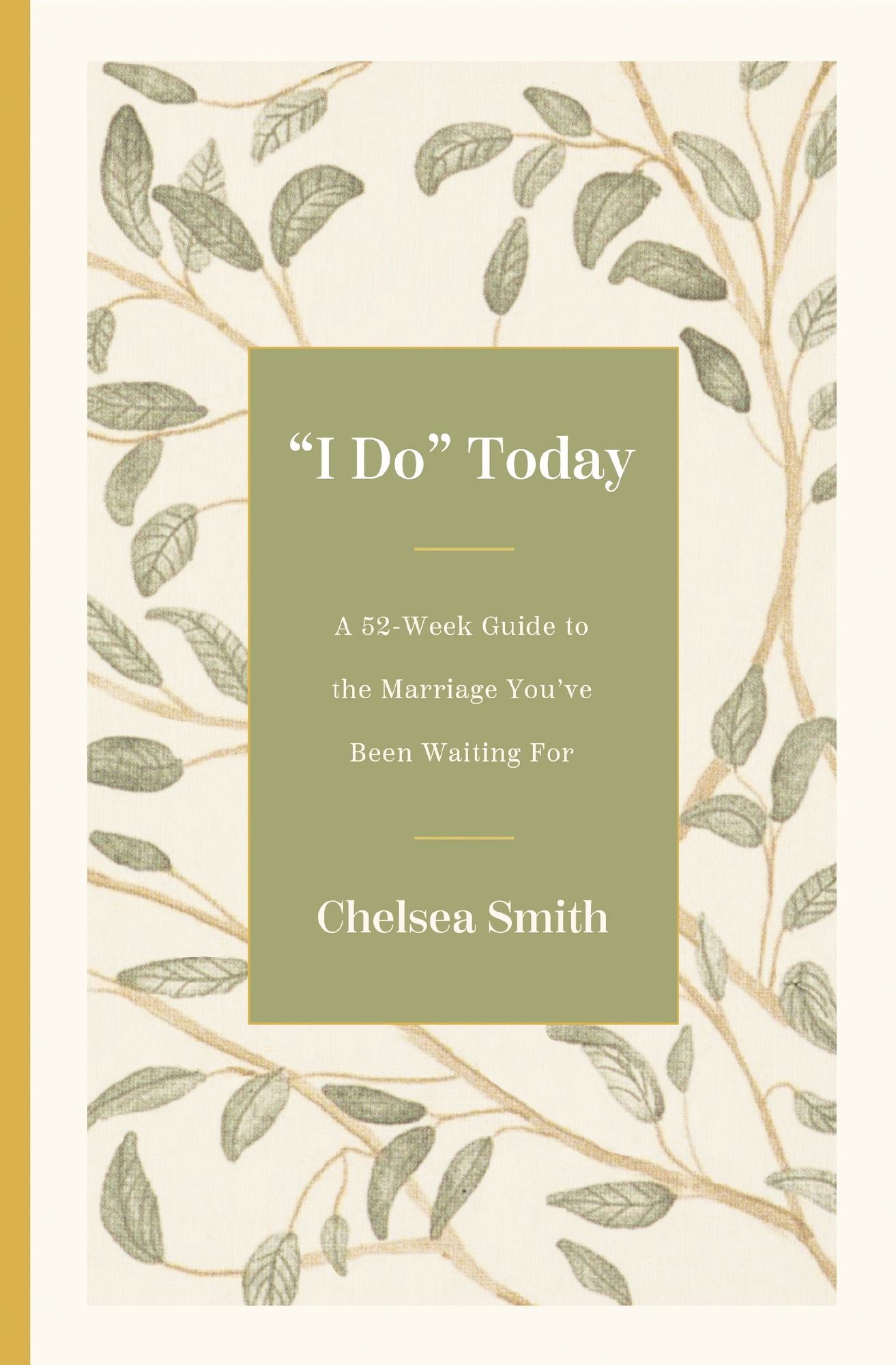 'I Do' Today: A 52-Week Guide to the Marriage You've Been Waiting For