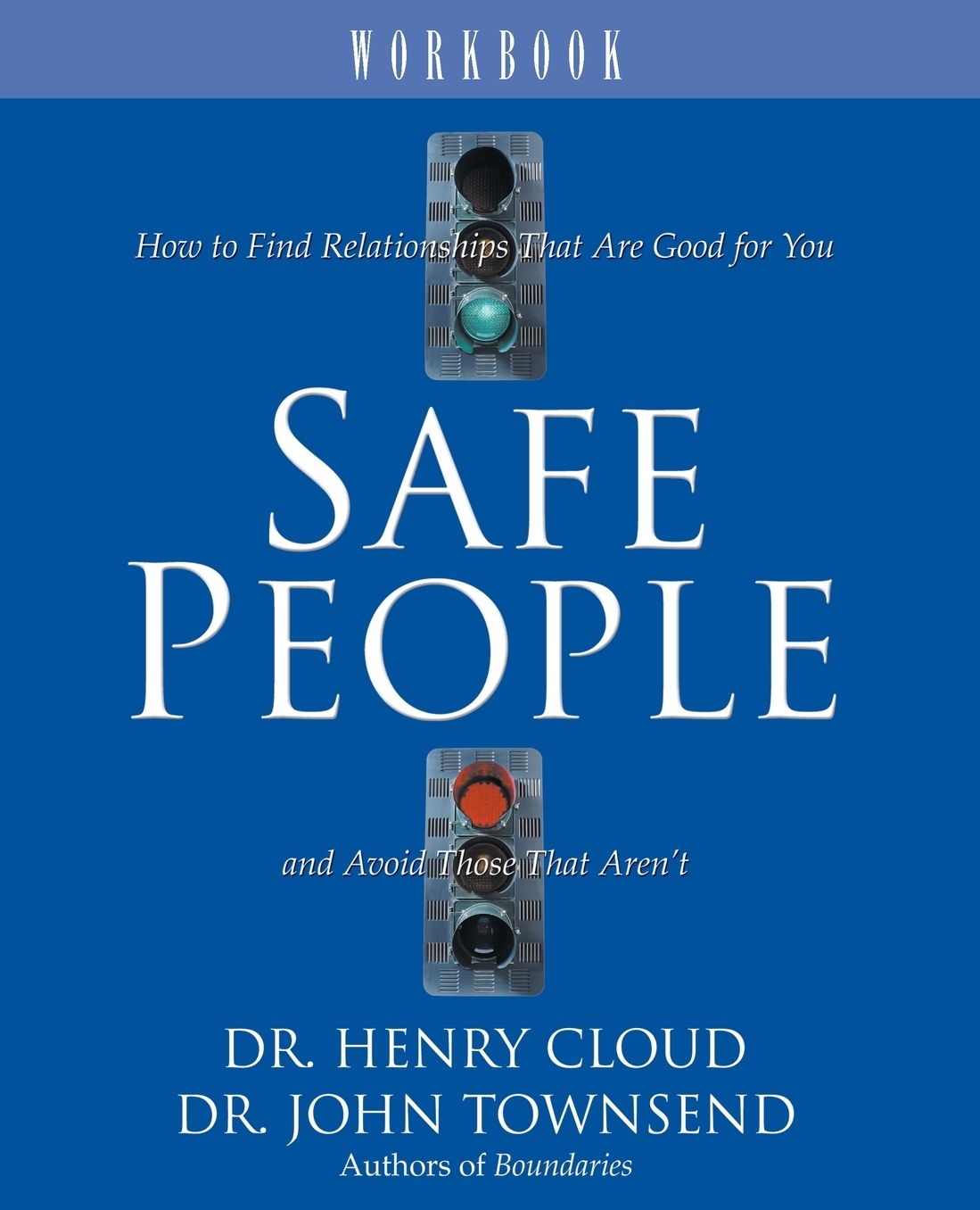 Safe People Workbook: How to Find Relationships That Are Good for You and Avoid Those That Aren't