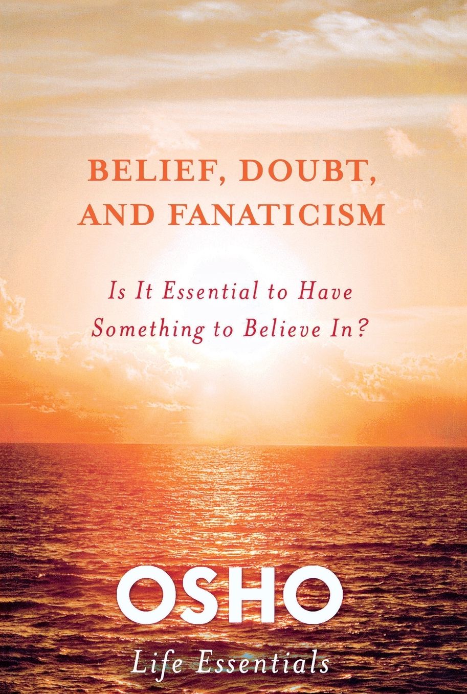 Belief, Doubt, and Fanaticism: Is It Essential to Have Something to Believe In?