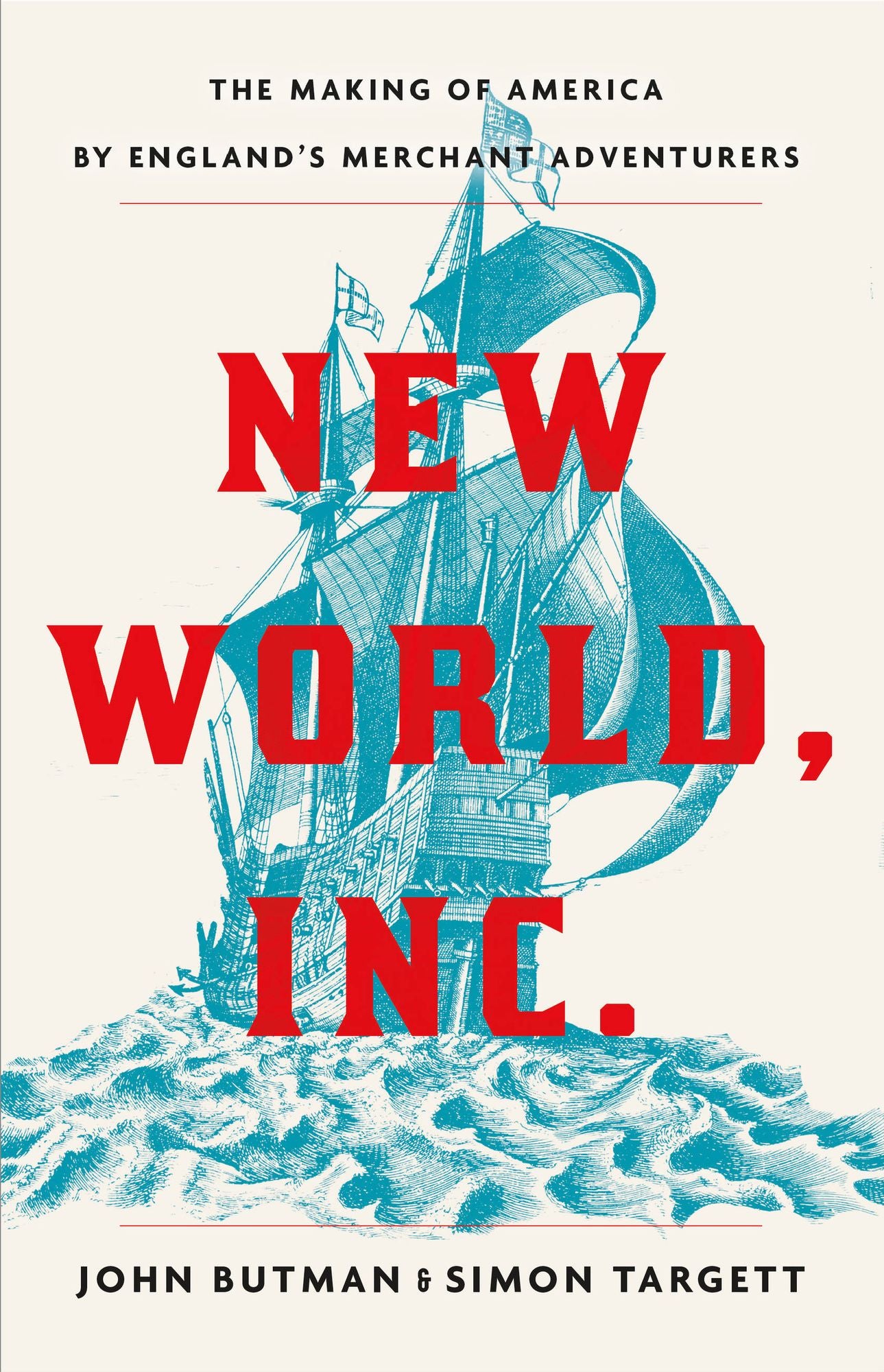 New World, Inc.: The Making of America by England's Merchant Adventurers