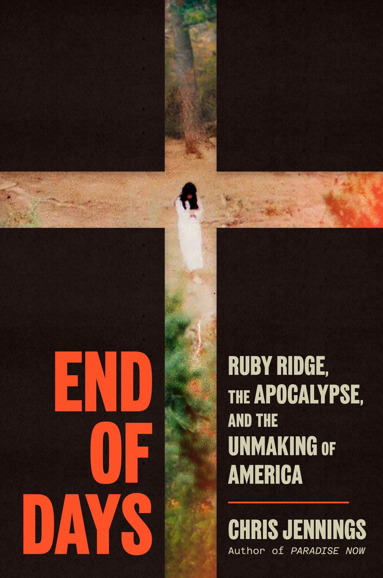 End of Days: Ruby Ridge, the Apocalypse, and the Unmaking of America