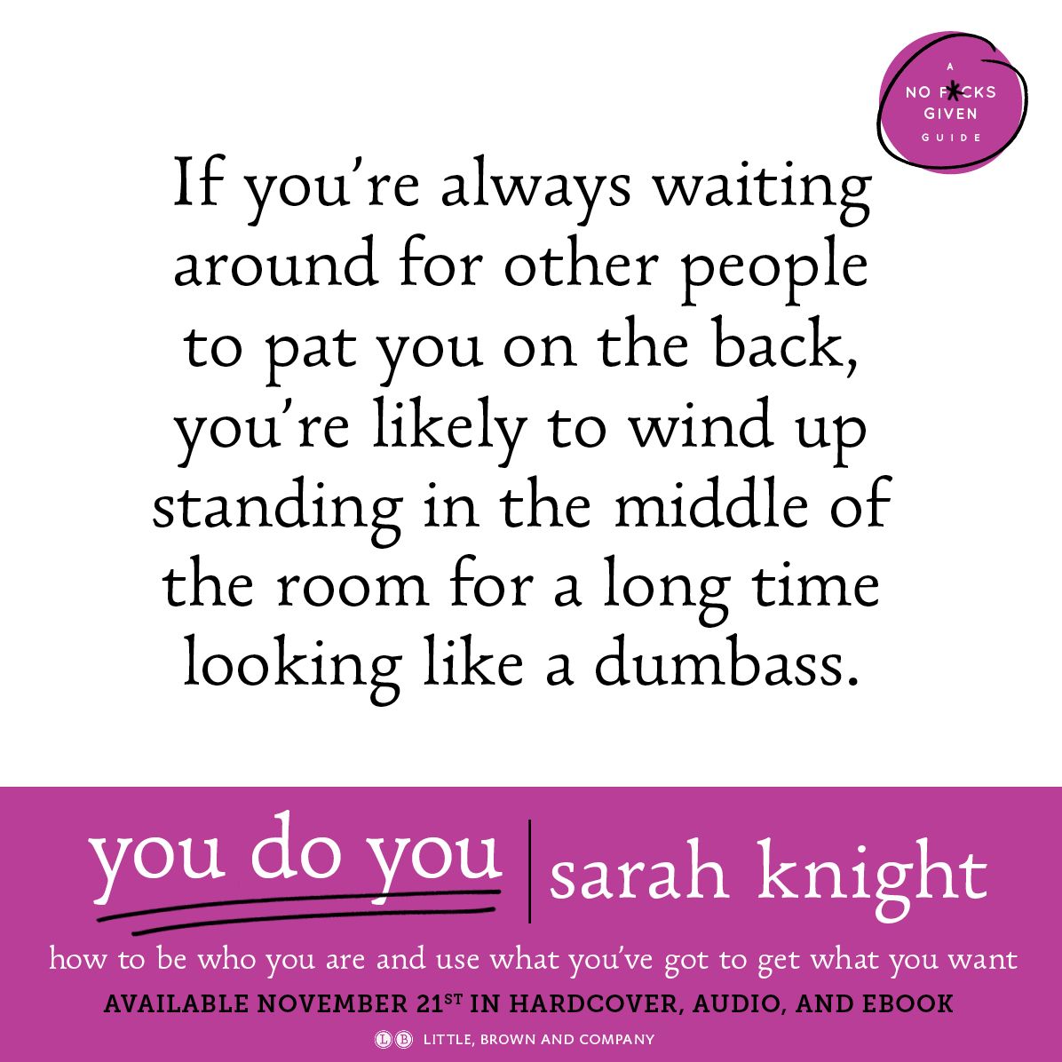 You Do You: How to Be Who You Are and Use What You've Got to Get What You Want