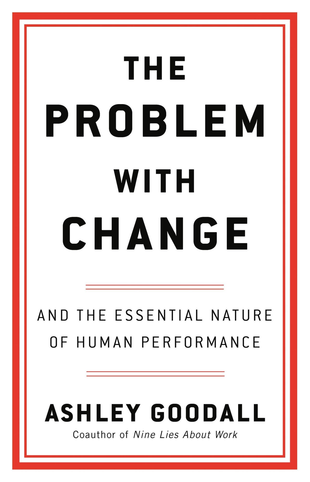 The Problem with Change: And the Essential Nature of Human Performance