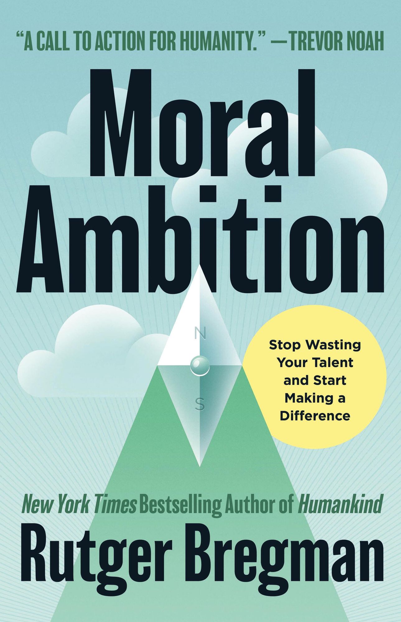 Moral Ambition: Stop Wasting Your Talent and Start Making a Difference