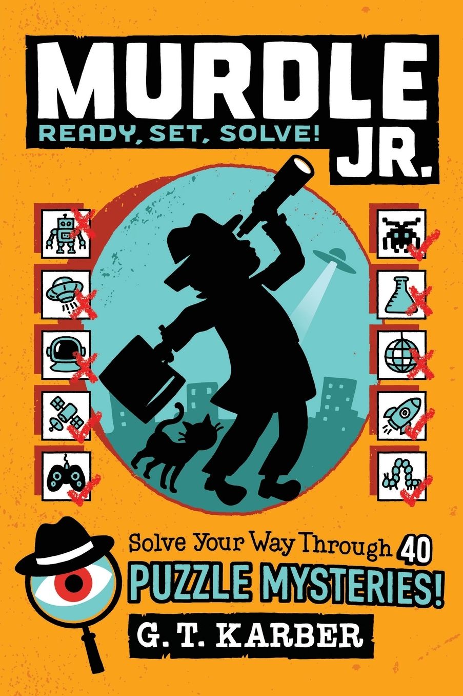 Murdle Jr.: Ready, Set, Solve!: Solve Your Way Through 40 Puzzle Mysteries!