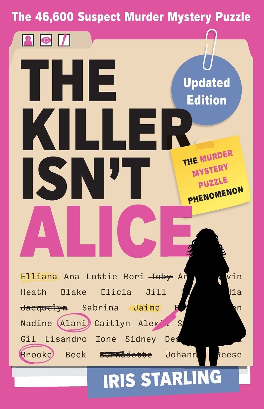The Killer Isn't Alice: The Bestselling Murder Mystery Puzzle Book - 46,600 Suspects, 1 Killer. Can You Solve the Crime?
