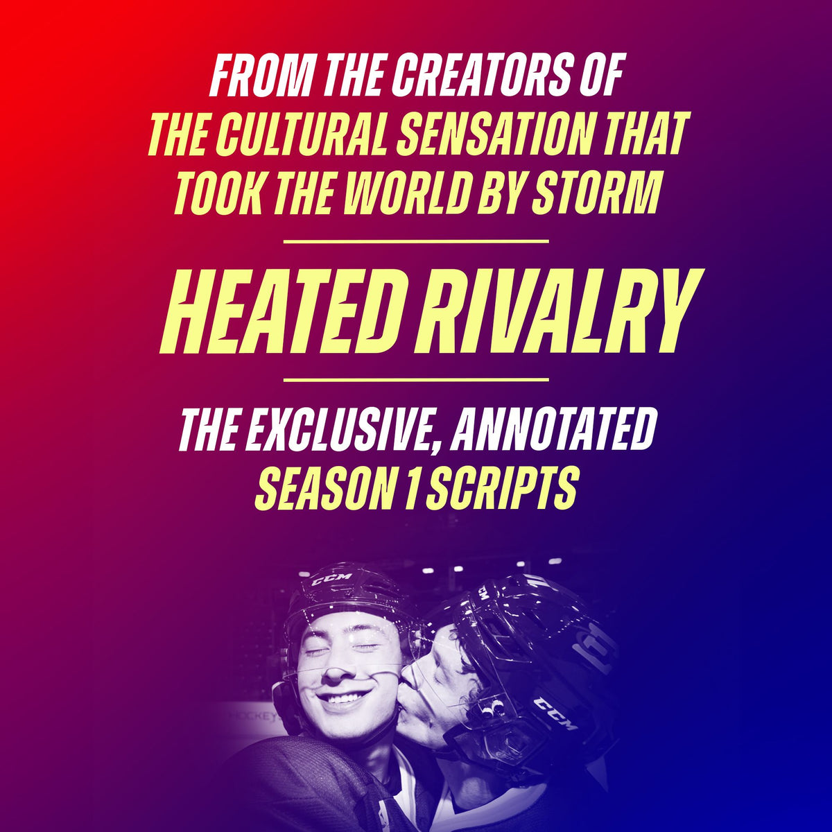 I'll Believe in Anything: The Making of Heated Rivalry Season 1 (The Annotated Scripts) (B&N Exclusive Edition)