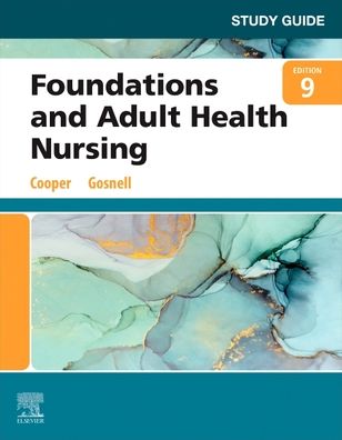 Study Guide for Foundations and Adult Health Nursing