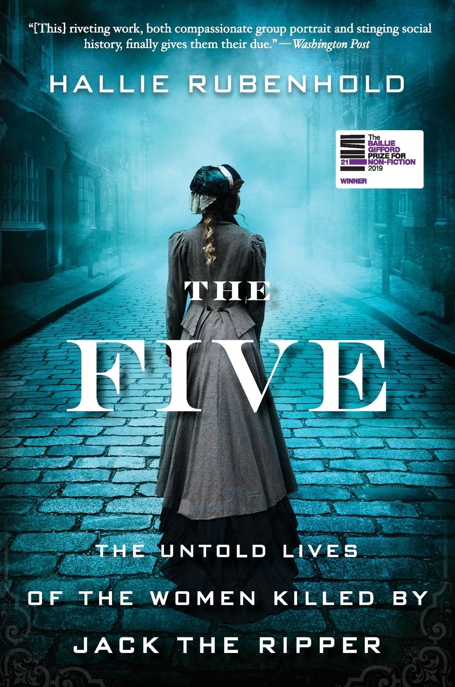 The Five: The Untold Lives of the Women Killed by Jack the Ripper