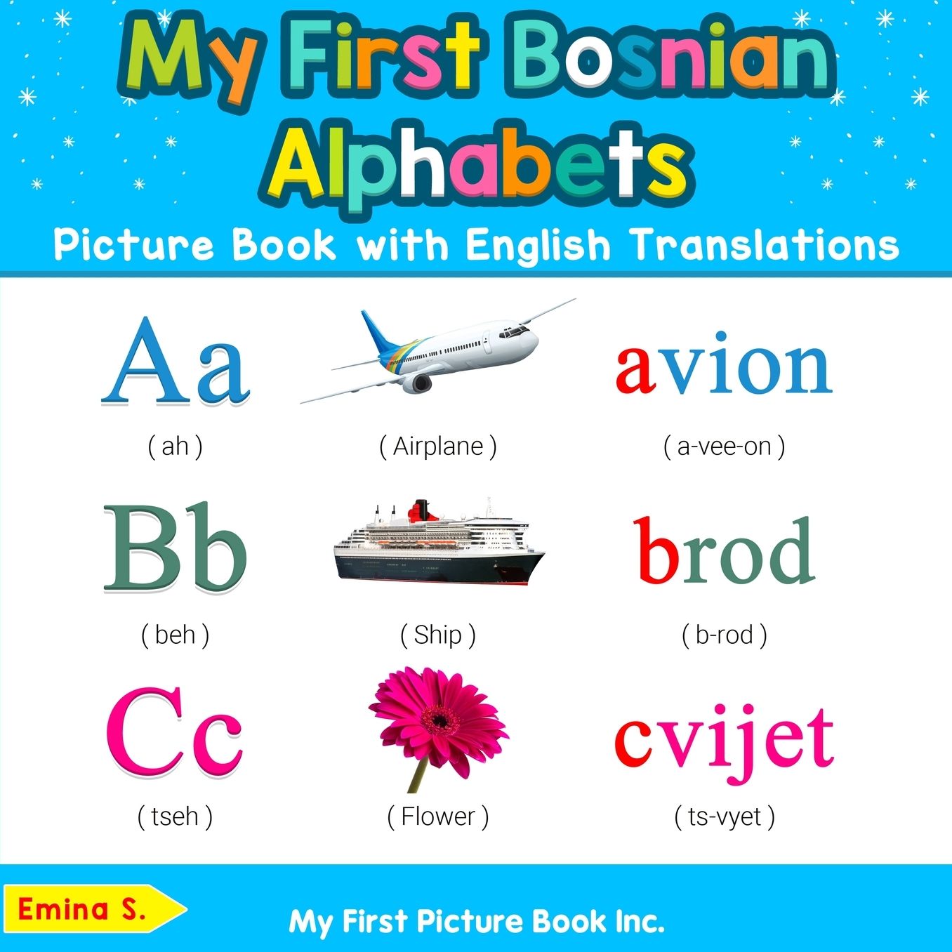 My First Bosnian Alphabets Picture Book with English Translations: Bilingual Early Learning & Easy Teaching Bosnian Books for Kids