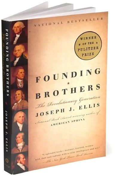 Founding Brothers: The Revolutionary Generation (Pulitzer Prize Winner)