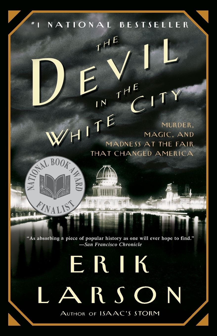 The Devil in the White City: Murder, Magic, and Madness at the Fair That Changed America