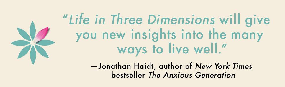 Life in Three Dimensions: How Curiosity, Exploration, and Experience Make a Fuller, Better Life
