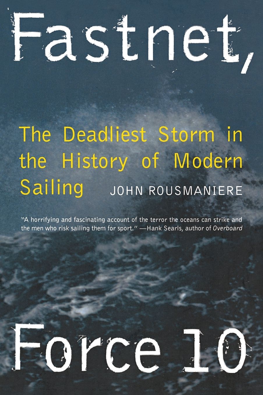 Fastnet, Force 10: The Deadliest Storm in the History of Modern Sailing