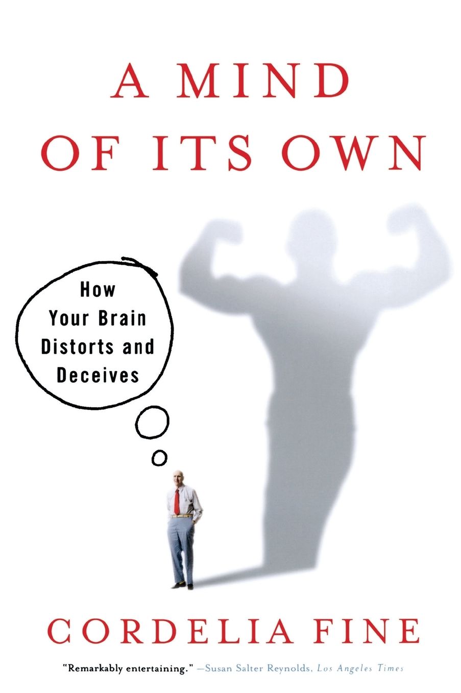 A Mind of Its Own: How Your Brain Distorts and Deceives