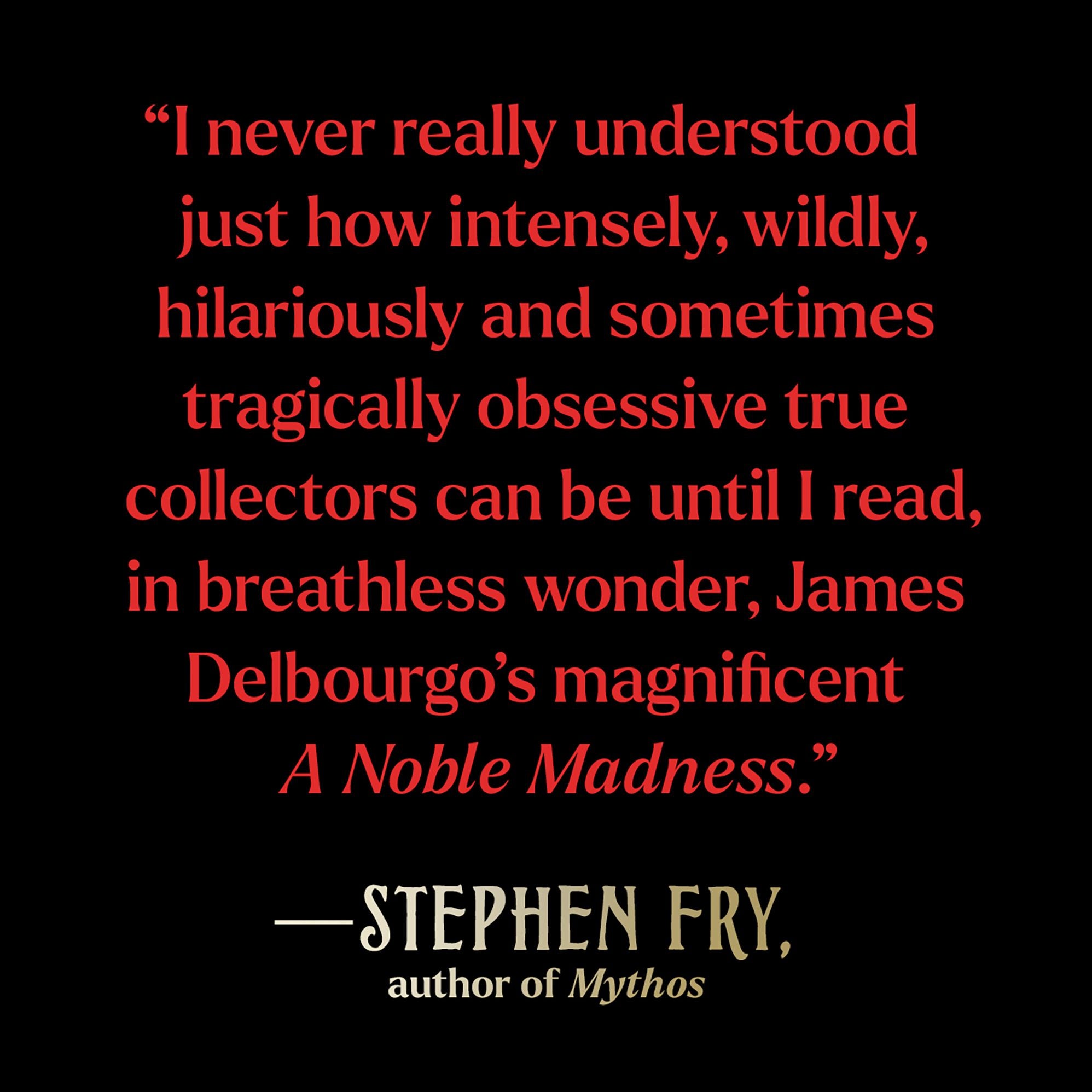 A Noble Madness: The Dark Side of Collecting from Antiquity to Now