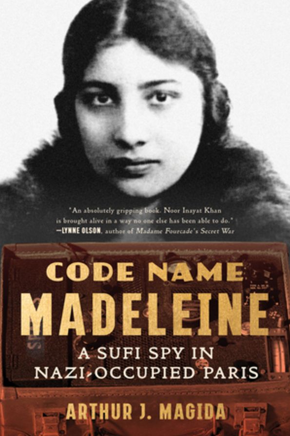 Code Name Madeleine: A Sufi Spy in Nazi-Occupied Paris