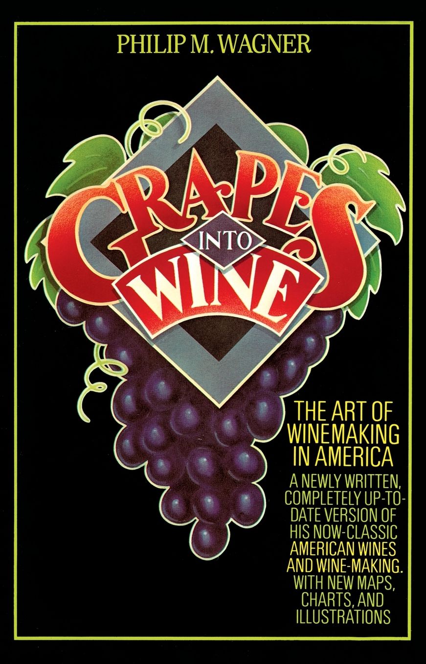 Grapes into Wine: The Art of Wine Making in America