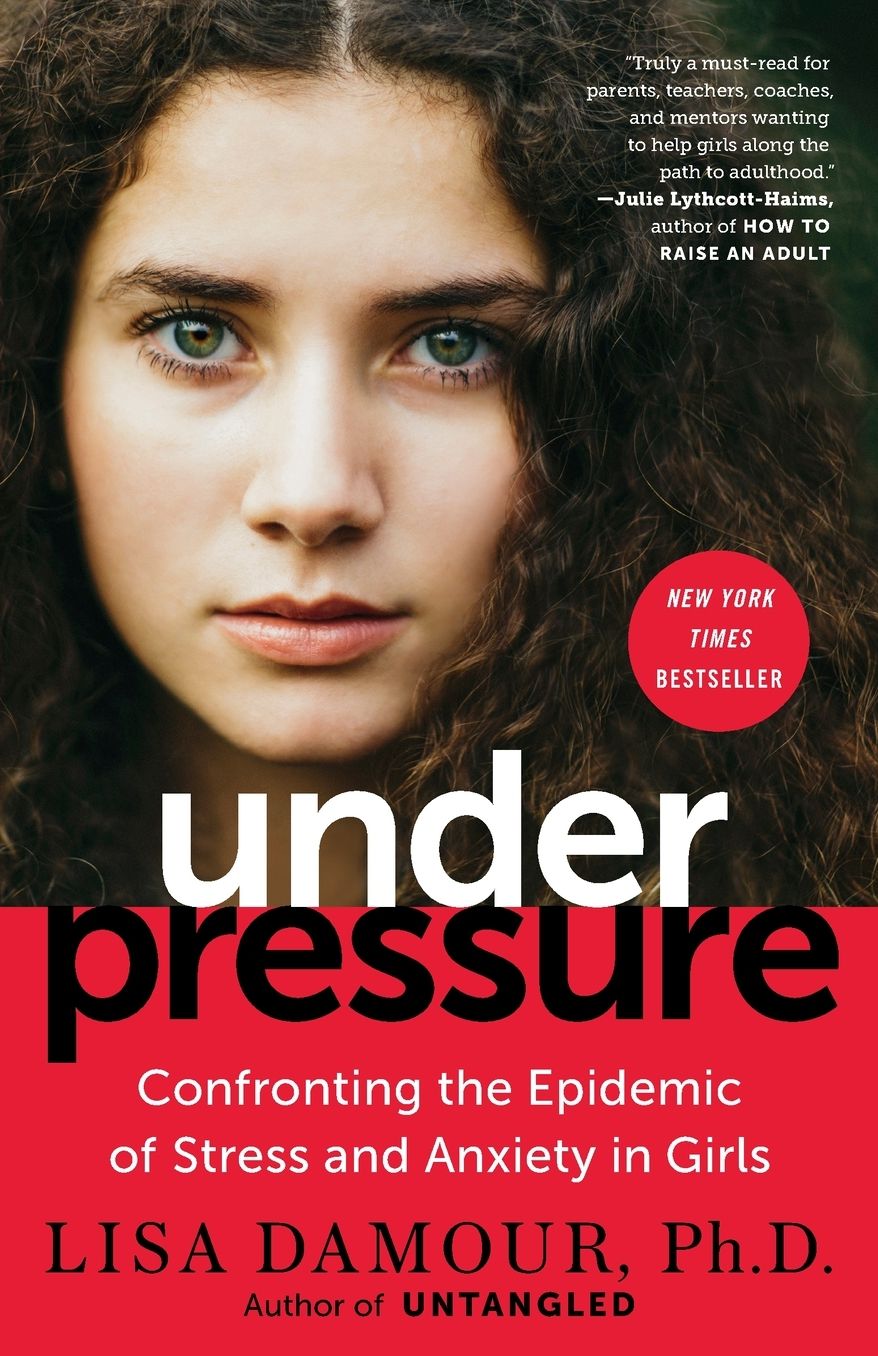 Under Pressure: Confronting the Epidemic of Stress and Anxiety in Girls