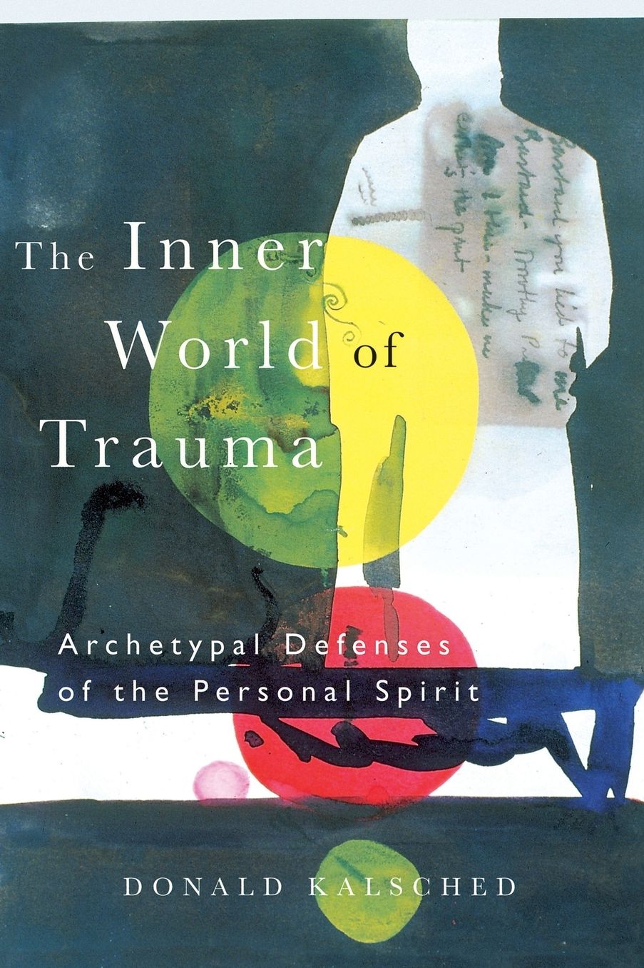 The Inner World of Trauma: Archetypal Defences of the Personal Spirit