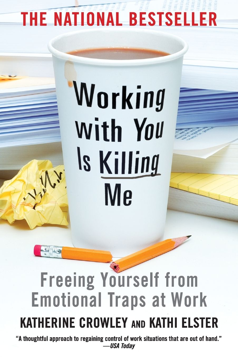 Working With You is Killing Me: Freeing Yourself from Emotional Traps at Work