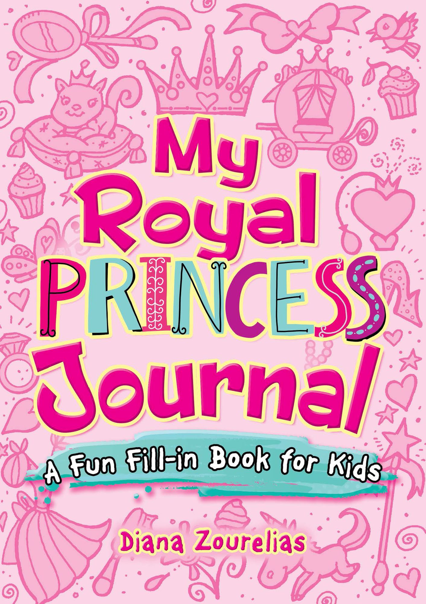 My Royal Princess Journal: A Fun Fill-in Book for Kids