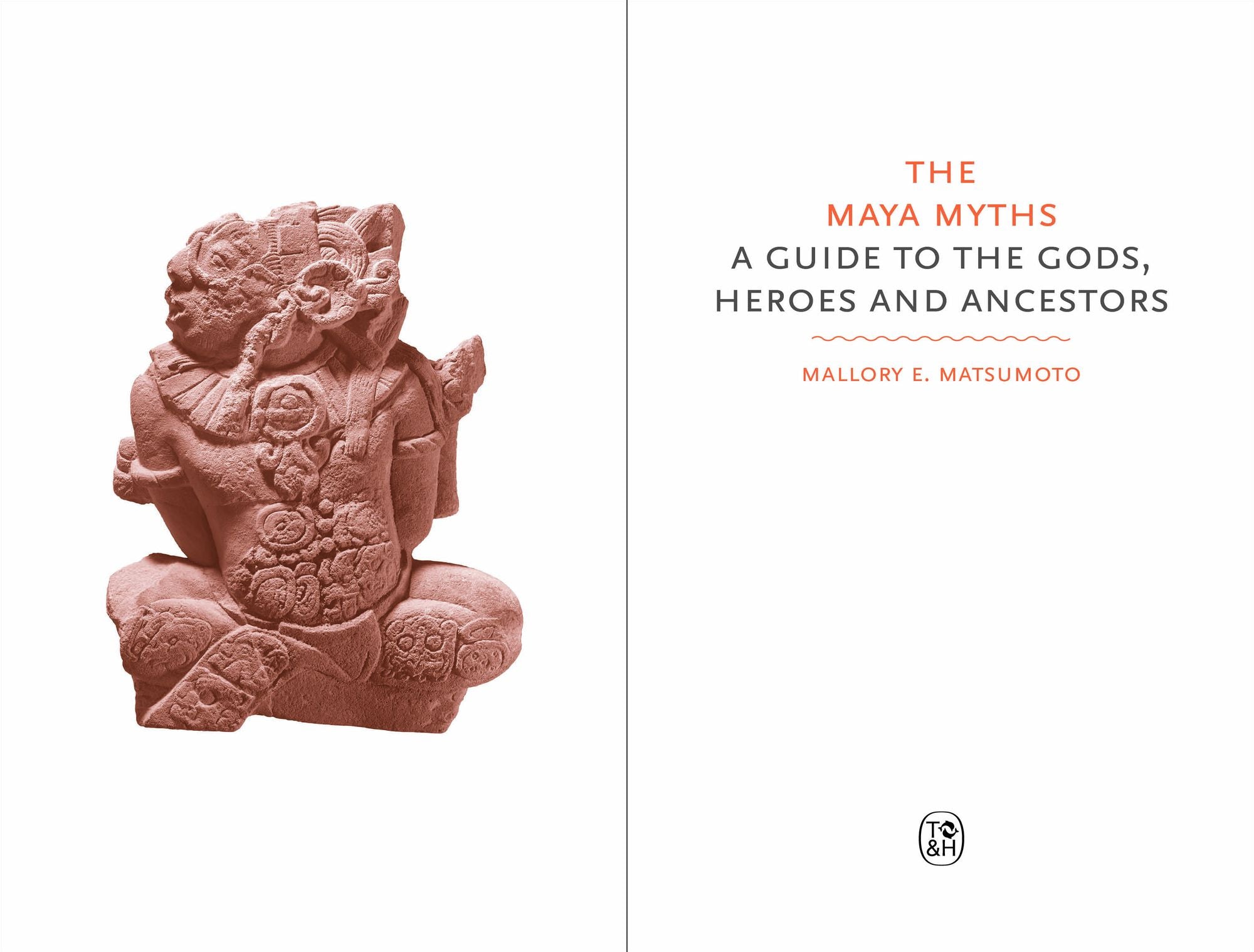 The Maya Myths: A Guide to the Gods, Heroes and Ancestors