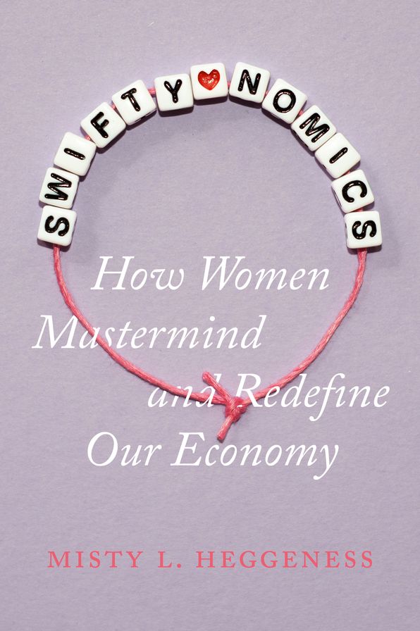 Swiftynomics: How Women Mastermind and Redefine Our Economy