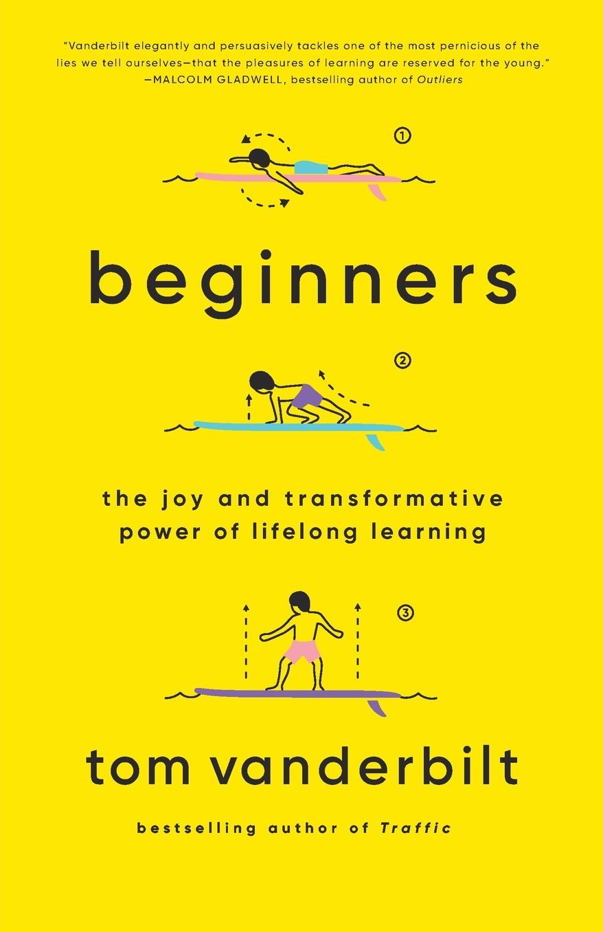 Beginners: The Joy and Transformative Power of Lifelong Learning
