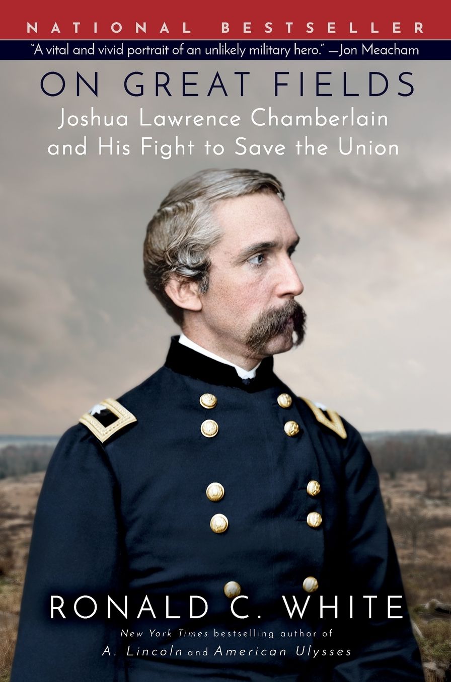 On Great Fields: Joshua Lawrence Chamberlain and His Fight to Save the Union