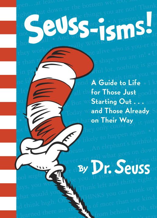 Seuss-isms!: A Guide to Life for Those Just Starting Out...and Those Already on Their Way