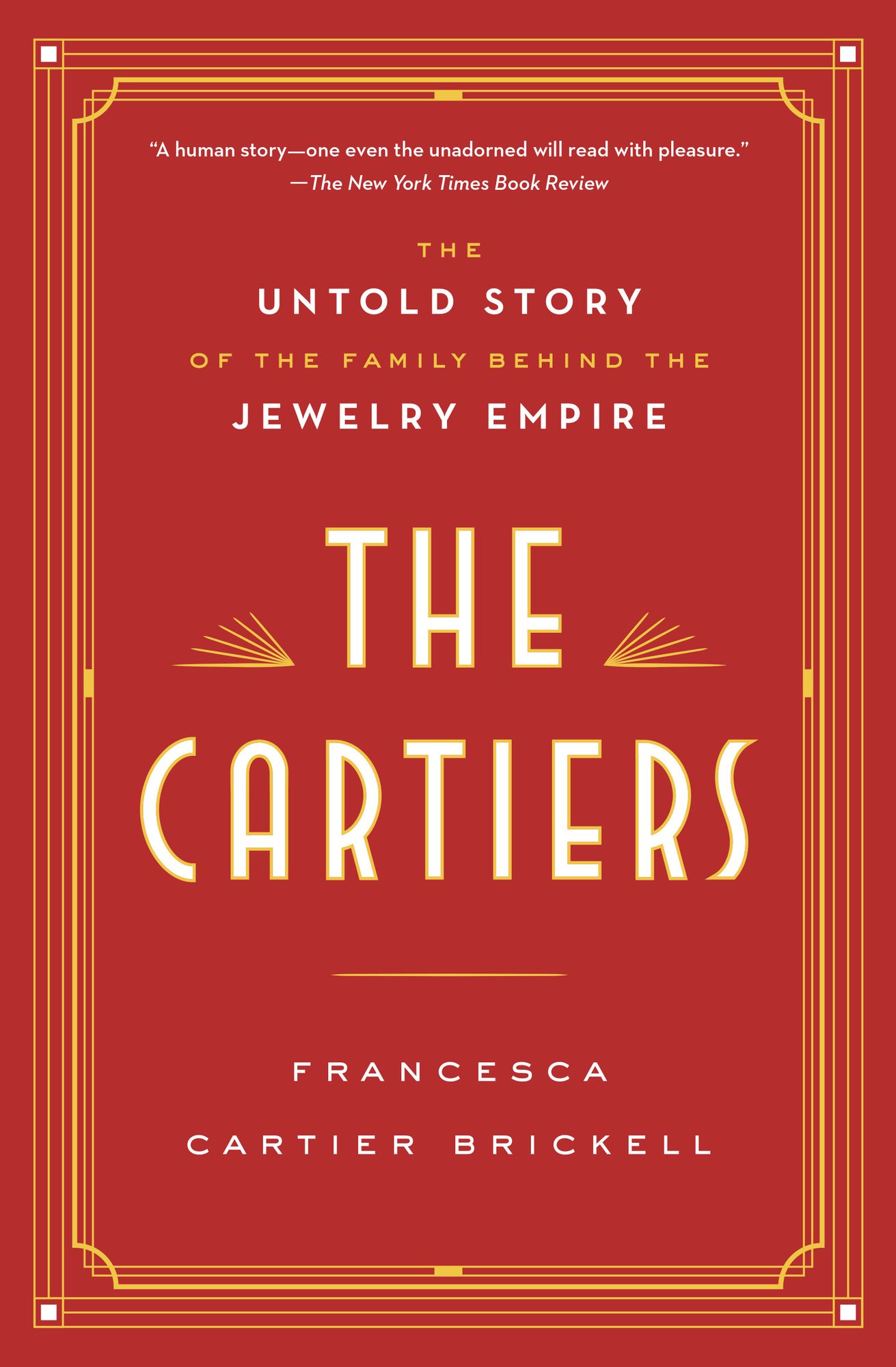 The Cartiers: The Untold Story of the Family Behind the Jewelry Empire