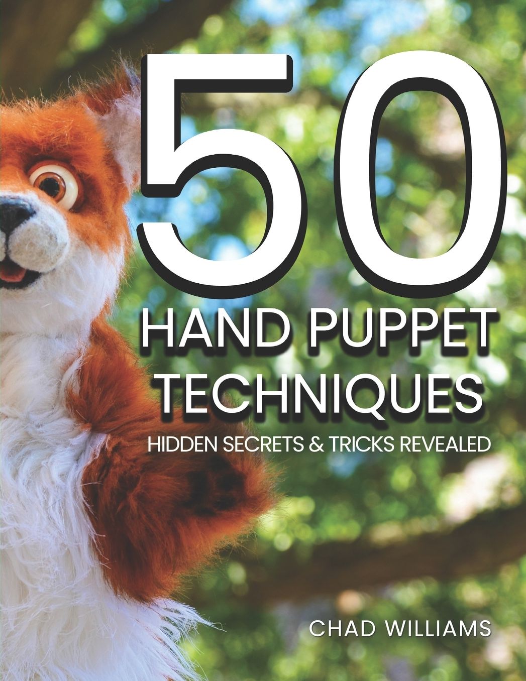50 Hand Puppet Techniques: Hidden Secrets and Tricks Revealed