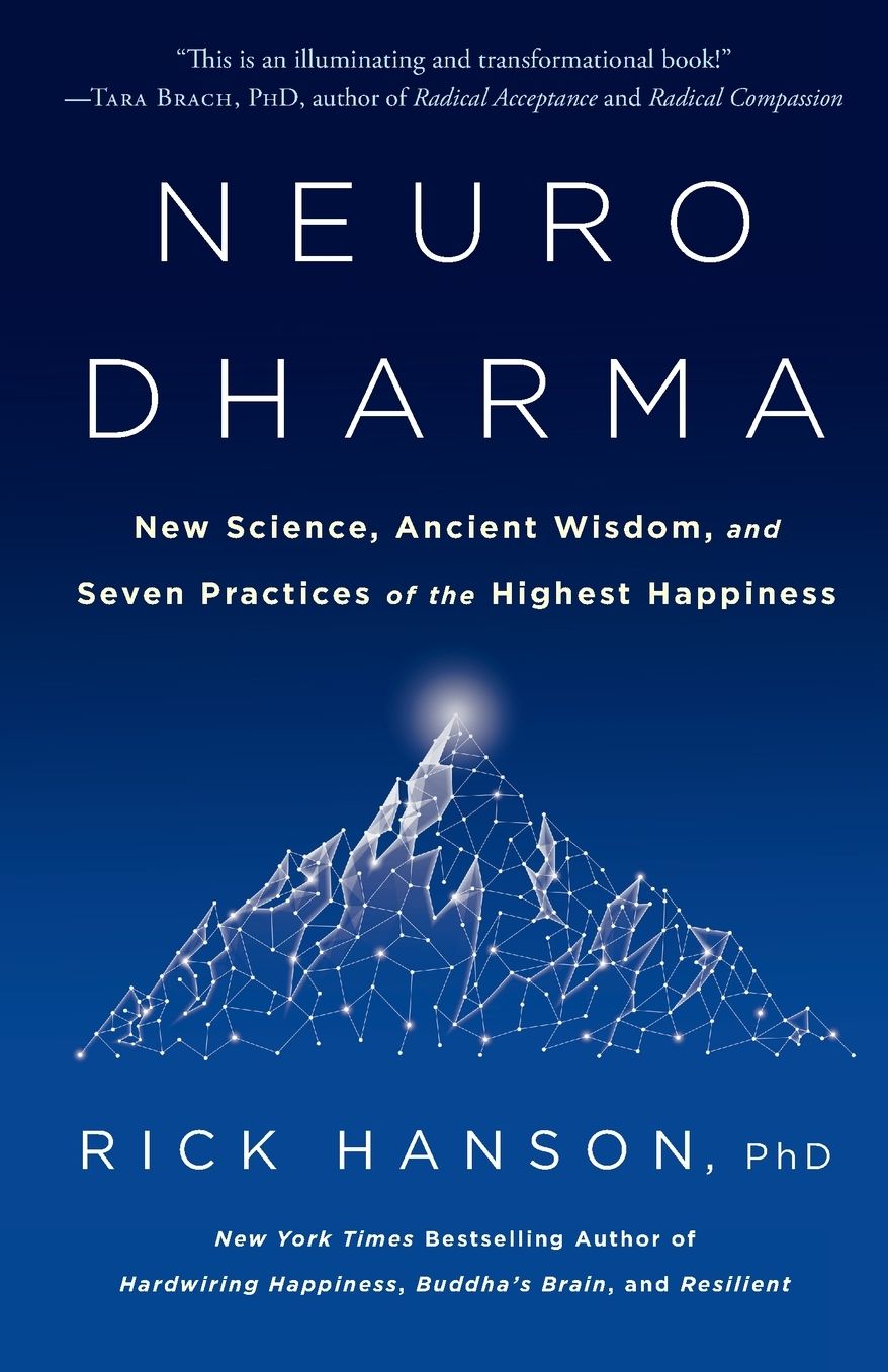 Neurodharma: New Science, Ancient Wisdom, and Seven Practices of the Highest Happiness