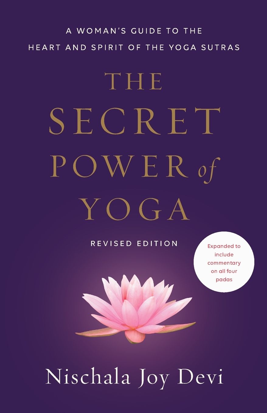 The Secret Power of Yoga, Revised Edition: A Woman's Guide to the Heart and Spirit of the Yoga Sutras